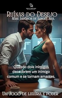 Livro Ruínas de Desejo: Luxo e Poder (Impérios de Sangue Azul Livro 1)