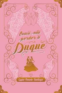 Livro Como não perder o Duque (Segredos Vitorianos Livro 1)