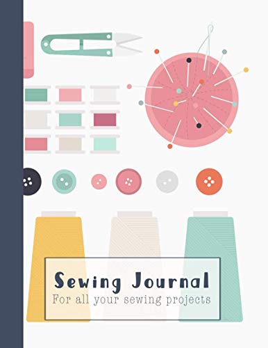 Sewing Journal: A practical sewing Journal for the sewing lover, crafter and machinists - Graphic se by Thread and Paper Journals