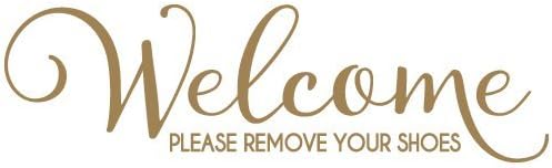 Welcome Please Remove Your Shoes Quote Vinyl Wall Decal Sticker Art, Home Decor, Metallic Gold (matte), 21in x 6in