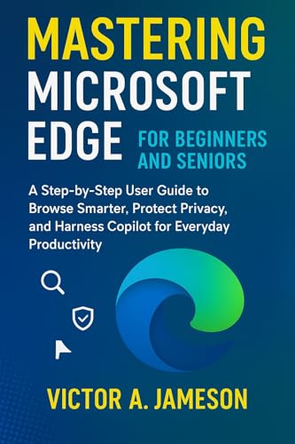 Mua Mastering Microsoft Edge for Beginners and Seniors: A Step-by-Step ...