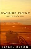 Beads in the Headlight | A Flying Aga tale by Isabel Dyson