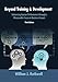 Beyond Training and Development, 3rd Edition: Enhancing Human Performance through a Measurable Focus on Business Impact