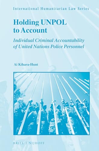 Holding UNPOL to Account: Individual Criminal Accountability of United Nations…