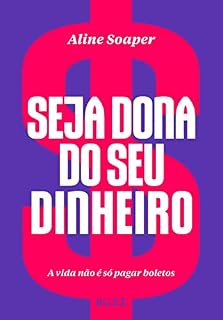 Livro Seja dona do seu dinheiro: A vida não é só pagar boletos