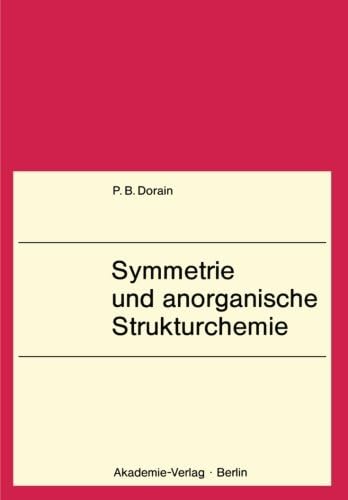 Symmetrie und anorganische Strukturchemie: Lehrbuch f. Chemiker, Physiker, Physikochemiker u. Kristallographen ab 3. Semester. Mit 14. Tab. (German Edition)