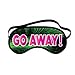 Go Away! Funny Novelty Sleeping Mask For Travel Or Home