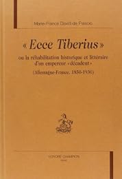 " Ecce Tiberius" ou La réhabilitation historique et littéraire d'un empereur "décadent"
