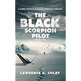 The Black Scorpion Pilot: A Ford Stevens Military-Aviation Thriller