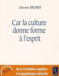 Car la culture donne forme à l'esprit