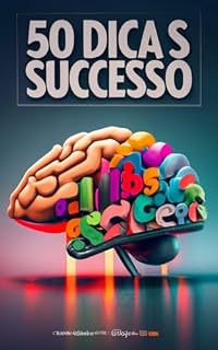 Livro 50 Dicas para o Sucesso: Elevando o Seu Desempenho no Ambiente de Trabalho - 50 Dicas para o Sucesso