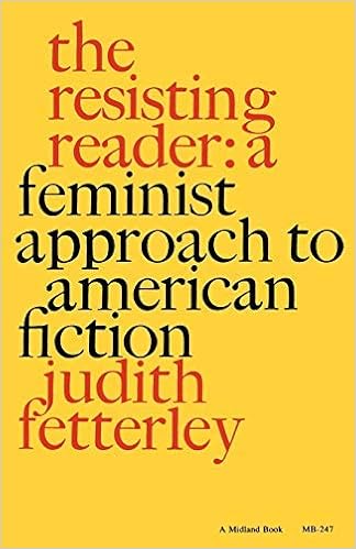 Resisting Reader A Feminist Approach To American Fiction By Judith Fetterley November 19 1978 Amazon Com Books