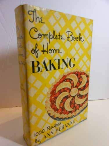 The Complete Book of Home Baking (1950) by Ann Seranne (Hardcover)