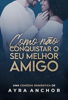 Livro Como (não) conquistar o seu melhor amigo