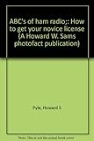 ABC's of ham radio;: How to get your novice license (A Howard W. Sams photofact publication) by 