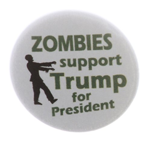 Zombies support Trump for President 1.25" Pinback Button Pin Campaign Election