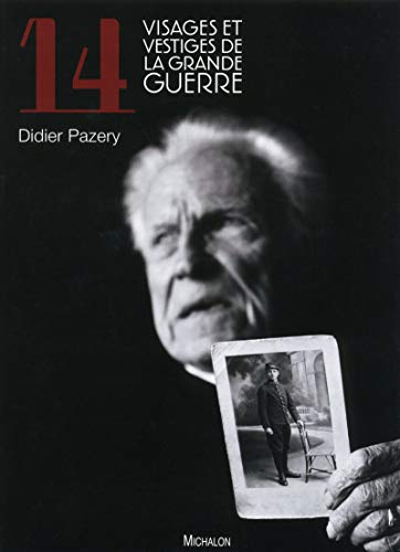 14 Visages et vestiges de la Grande Guerre (French Edition) by Didier Pazery