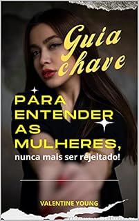 Livro Guia chave para entender as mulheres, nunca mais ser rejeitado!