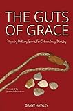 Paperback The Guts of Grace: Preparing Ordinary Saints for Extraordinary Ministry Book