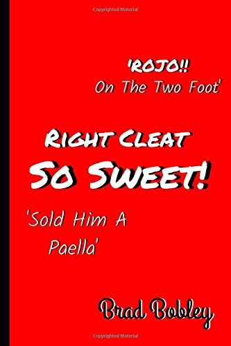 Rojo On The Two Foot Right Cleat So Sweet Sold Him A Paella Brad Bobley Humour Notebook Journal With 1 Lined Pages 6 X9 By Victoria Prints By Amazon Ae