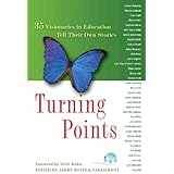 Turning Points: 35 Visionaries in Education Tell Their Own Storires