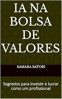 Livro IA NA BOLSA DE VALORES: Segredos para investir e lucrar como um profissional