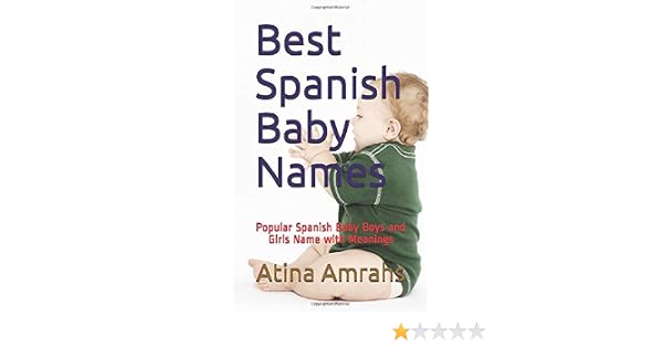 Amazon Com Best Spanish Baby Names Popular Spanish Baby Boys And