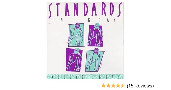 Kellye Gray Standards In Gray By Kellye Gray 1993 02 05