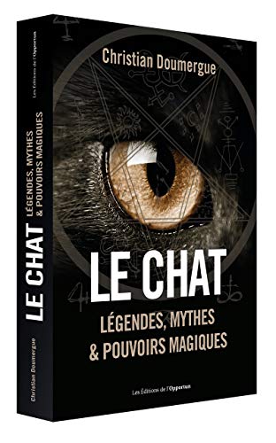 Le Chat : Légendes, mythes & pouvoirs magiques by 