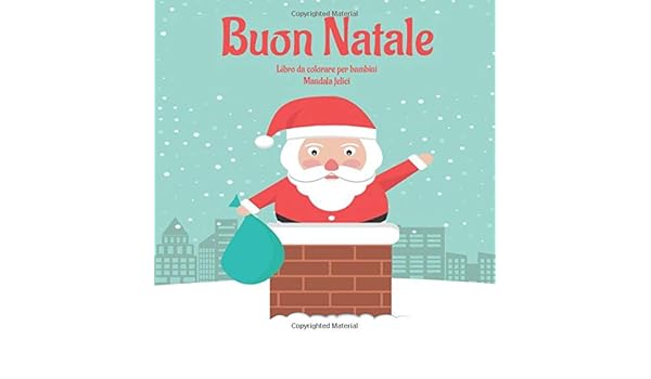 Miglior Regalo Di Natale.Buon Natale Libro Da Colorare Per Bambini Mandala Felici Il Miglior Regalo Di Natale Italian Edition Riva Ginevra 9781706357995 Amazon Com Books