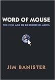 The Word of Mouse: New Age of Networked Media The Word of Mouse: New Age of Networked Media