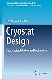 Cryostat Design: Case Studies, Principles and Engineering (International Cryogenics Monograph Series)