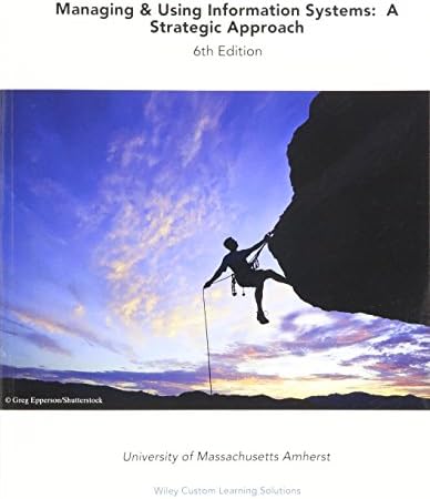Managing and Using Information Systems: A Strategic Approach