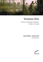 Variaciones Orfeo. El mito en la filosofiacute;a; la literatura; el teatro y la muacute;sica (Poliedros) (Spanish Edition)