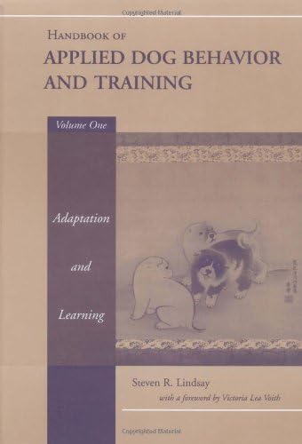 Handbook of Applied Dog Behavior and Training, Adaptation and Learning: 1 (Handbook of Applied Dog Behavior and Training, Volume 1)
