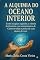 Livro A Alquimia do Oceano Interior : Como as Águas Sagradas , A Ciência de Fronteira e os Ensinamentos de Cristo Revelam o Poder de Cura Dentro de Você