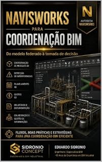 Livro Navisworks para Coordenação BIM: Do Revit ao Relatório de Clash (Coleção Engenharia BIM Industrial Livro 1)