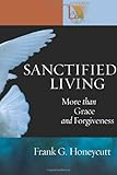 Sanctified Living: More than Grace and Forgiveness (Lutheran Voices) by 