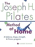 The Joseph H. Pilates Method at Home: A Balance, Shape, Strength, and Fitness Program by Eleanor McKenzie