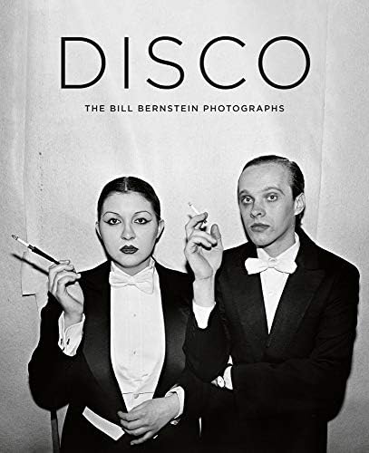 Disco : The Bill Bernstein Photographs Hardcover – 12 Nov. 2015