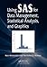 Using SAS for Data Management, Statistical Analysis, and Graphics by Ken Kleinman, Nicholas J. Horton