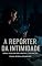 Livro A Repórter da Intimidade: Conto Erótico (Explícito) (Série: Desejos Sem Limites)