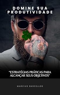 Livro Domine sua Produtividade: “Estratégias Práticas para Alcançar seus Objetivos"