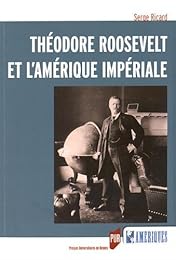Théodore Roosevelt et l'Amérique impériale