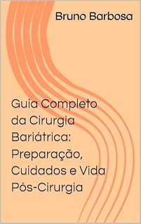 Livro Guia Completo da Cirurgia Bariátrica: Preparação, Cuidados e Vida Pós-Cirurgia