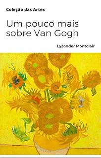 Livro Um pouco mais sobre Van Gogh (Coleção das Artes)