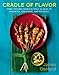 Cradle of Flavor: Home Cooking from the Spice Islands of Indonesia, Singapore, and Malaysia by