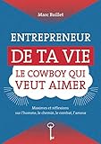 ENTREPRENEUR DE TA VIE, LE COWBOY QUI VEUT AIMER (LLB.SCIENC.HUM.) (French Edition) by 