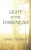 Light in the Darkness by Dane Thomas
