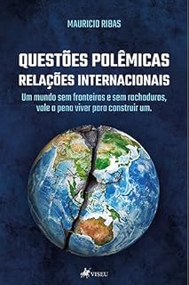 Livro Questões Polêmicas, Relações Internacionais: Um Mundo Sem Fronteiras Sem Rachaduras Vale a Pena Viver Para Construir Um